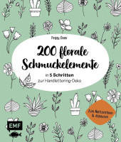 Peggy Dean: 200 florale Schmuckelemente - in 5 Schritten zur Handlettering-Deko 