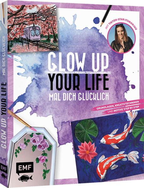 Edition Michael Fischer Glow up your life - Mal dich glücklich