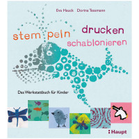 Stempeln, Drucken, Schablonieren (Eva Hauck, Dorina Tessmann) | Haupt Vlg. 