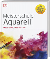 Meisterschule Aquarell – Materialien, Motive, Stile | Dorling Kindersley Vlg.