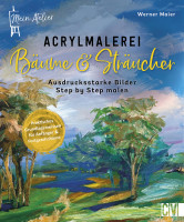 Atelier Acrylmalerei Bäume & Sträucher (Werner Maier) | Christophorus Vlg.