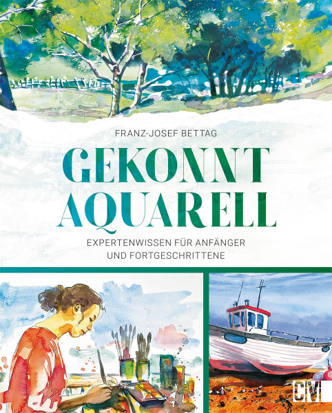 Gekonnt Aquarell. Expertenwissen für Anfänger und Fortgeschrittene von
Franz-Josef Bettag