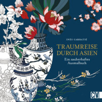 Traumreise Asien Ausmalbuch | Inès Carratié, Christophorus Vlg.