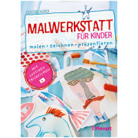 Malwerkstatt für Kinder | Claudia Huboi | Haupt Verlag 2024