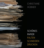 Schönes Papier. Falten, schneiden, drucken Christinae Hübner (Freies Geistesleben)