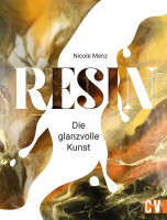 Nicole Menz: Resin. Die glanzvolle Kunst
