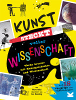 Kunst steckt voller Wissenschaft (Mary Auld, Sue Downing) | Laurence King Vlg.