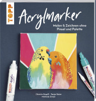 Acrylmarker – Malen & Zeichnen ohne Pinsel und Palette (Christin Stapff, Tanja Geier, Melinda Simon) | frechverlag