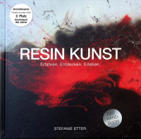 Resin Kunst – Erfahren, Entdecken, Erleben (Stefanie Etter)