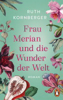 Frau Merian und die Wunder der Welt | Ruth Kornberger, Penguin Vlg