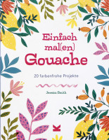 Gouache – Einfach mal(en) (Jessica Smith) | Laurence King Vlg.