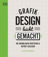 Grafikdesign leicht gemacht (Cath Caldwell) | Dorling Kindersley Vlg.