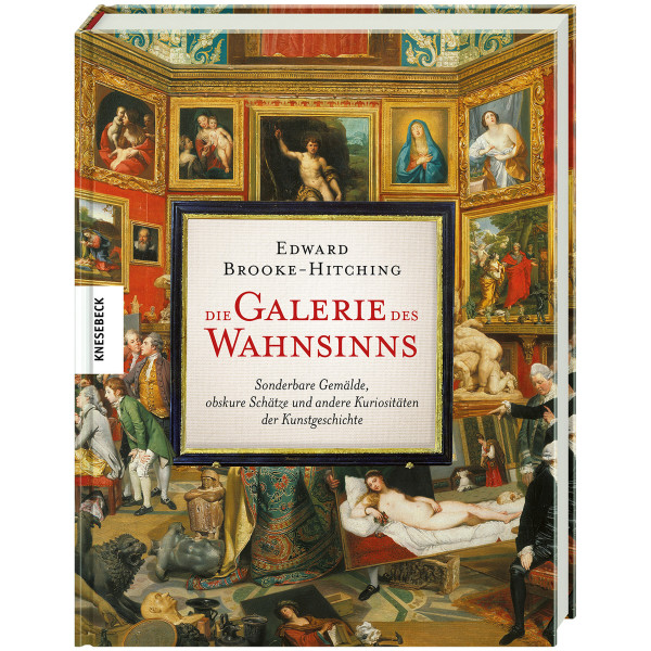 Knesebeck Verlag Die Galerie des Wahnsinns