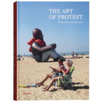 The Art of Protest. Political Art and Activism; Robert Klanten, Lincoln Dexter (Herausgeber)